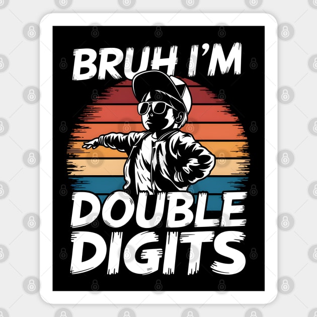 Bruh I'm Double Digits Magnet by MakerMind8.2